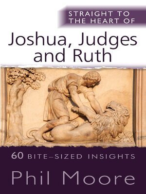 cover image of Straight to the Heart of Joshua, Judges and Ruth
